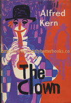 Kern, Alfred. 'The Clown' published in 1960 in Great Britain by Collins in hardback with dustjacket, 512pp. Condition: good+ condition copy, well looked-after, clean & tidy, although the dustjacket is a little ripped in places on the edges (not price-clipped). Price: £8.50, not including p&p (which is Amazon's standard charge (currently £2.75 for UK buyers, more for overseas customers)